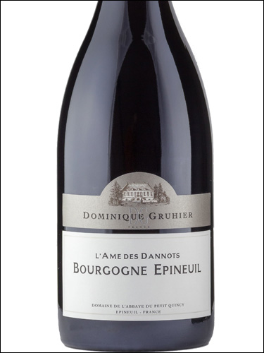 фото Dominique Gruhier L’Ame Des Dannots Bourgogne Epineuil AOC Доминик Грюйер Л'Ам де Дано Бургонь Эпинёй Франция вино красное