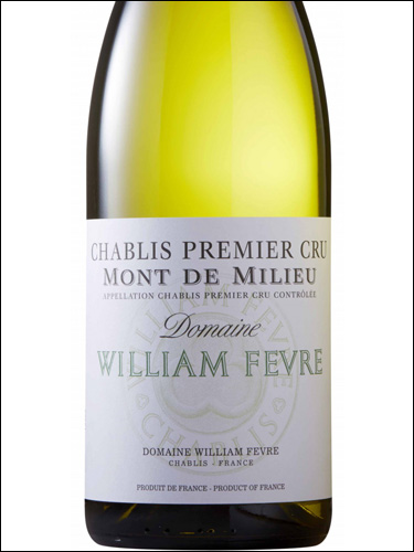 фото William Fevre Chablis Premier Cru Mont de Milieu AOC Вильям Февр Шабли Премье Крю Мон де Милье Франция вино белое