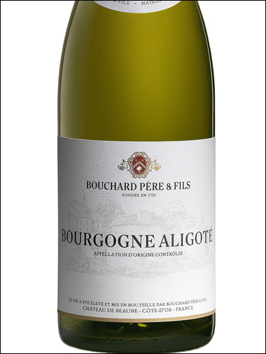 фото Bouchard Pere & Fils Bourgogne Aligote AOC Бушар Пэр э Фис Бургонь Алиготе Франция вино белое