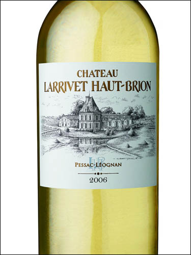 фото Chateau Larrivet Haut-Brion Blanc Pessac-Leognan AOC Шато Ларриве О-Брион Блан Пессак-Леоньян Франция вино белое